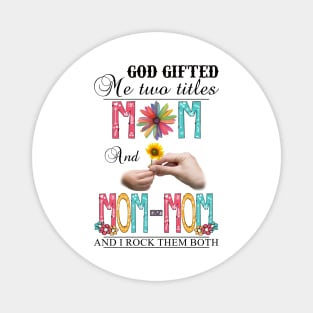 Vintage God Gifted Me Two Titles Mom And Mom-mom Wildflower Hands Flower Happy Mothers Day Magnet